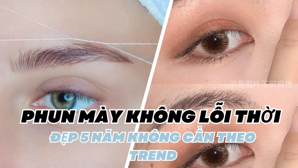 phun mày không lỗi thời - đẹp 5 năm không cần theo trend
